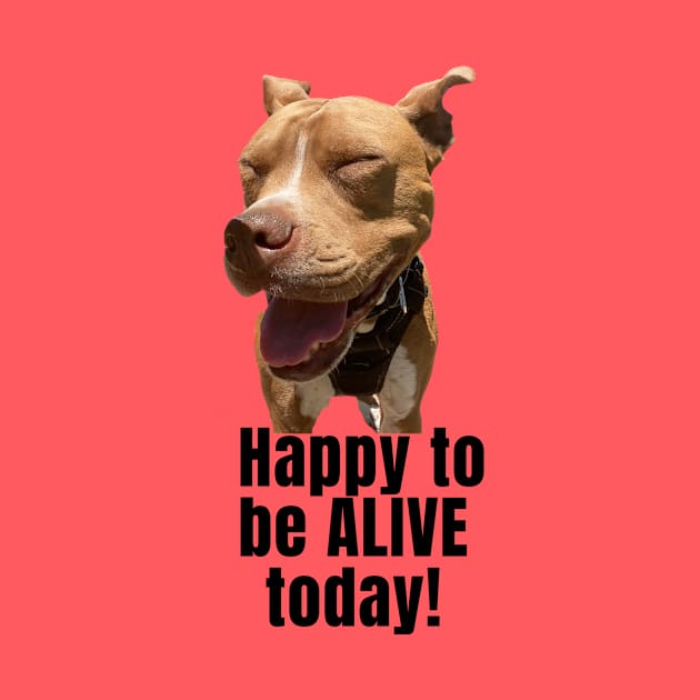 Happy to be Alive today by Rebecca Abraxas - Brilliant Possibili Tees