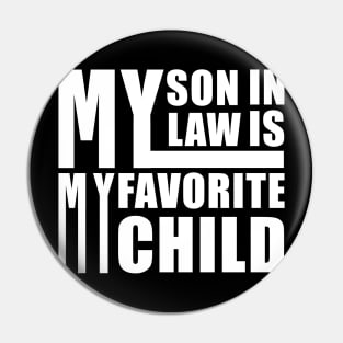 My Son In Law Is My Favorite Child Pin