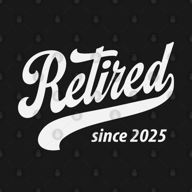 Retired Since 2025 Funny Retirement by cidolopez