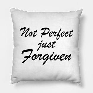 Not Perfect Just Forgiven Pillow