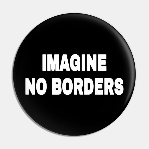 IMAGINE NO BORDERS - White - Front Pin by SubversiveWare