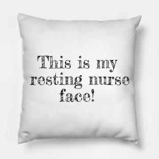 This is my resting nurse face! Pillow