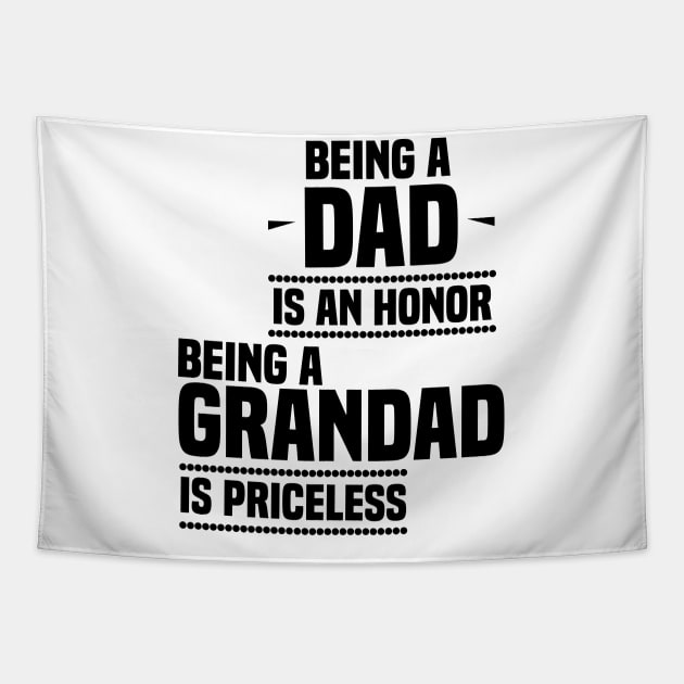 bieng a dad is an honor being a grandad is priceless Tapestry by Tesszero