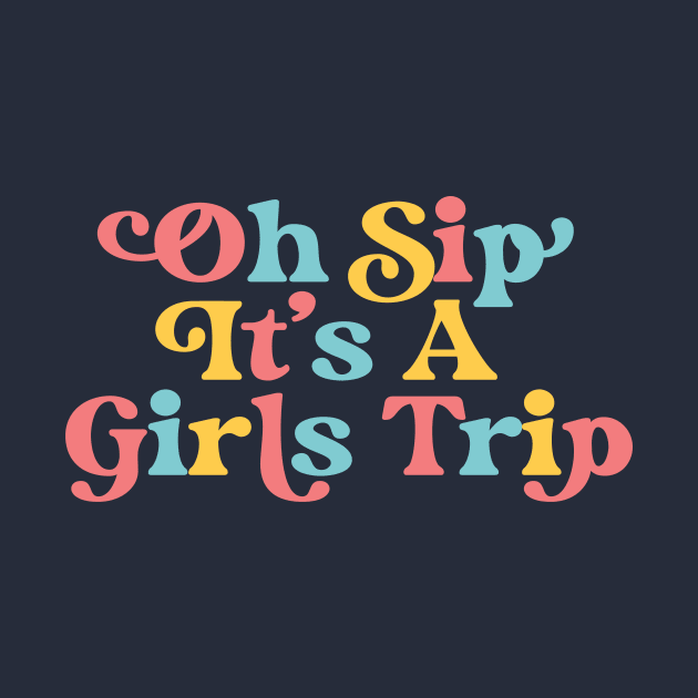 Girls Trip Oh Sip It's A Girls Trip Vacation Group Matching by PodDesignShop