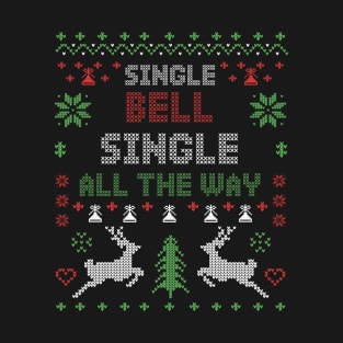 Single Bell Single All The Way T-Shirt