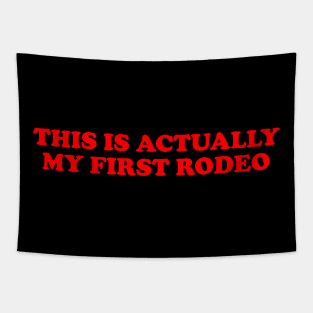 This Is Actually My First Rodeo shirt, Y2K Funny Meme Tapestry