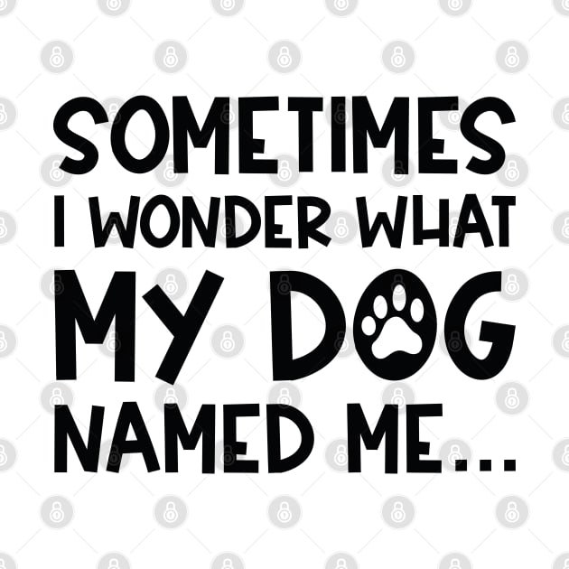 My Dog Named Me by LuckyFoxDesigns