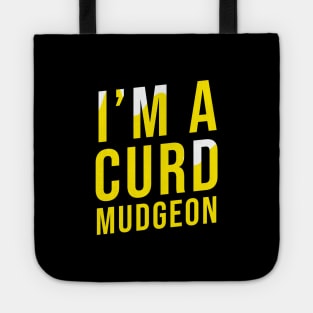 I'M A CURD MUDGEON Tote