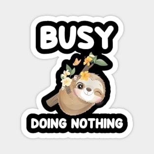 Busy doing nothing Sloth theme gift Magnet