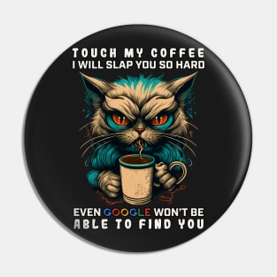 Touch My Coffee I Will Slap You So Hard Pin