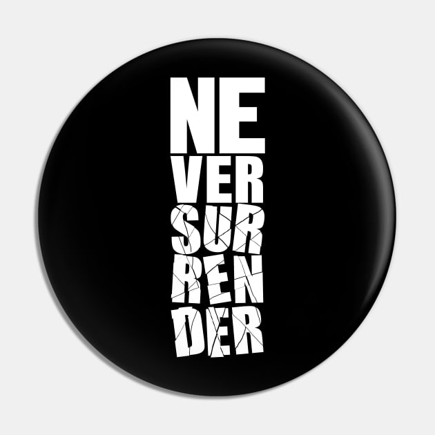 Never Surrender Pin by DesignerDeskStd