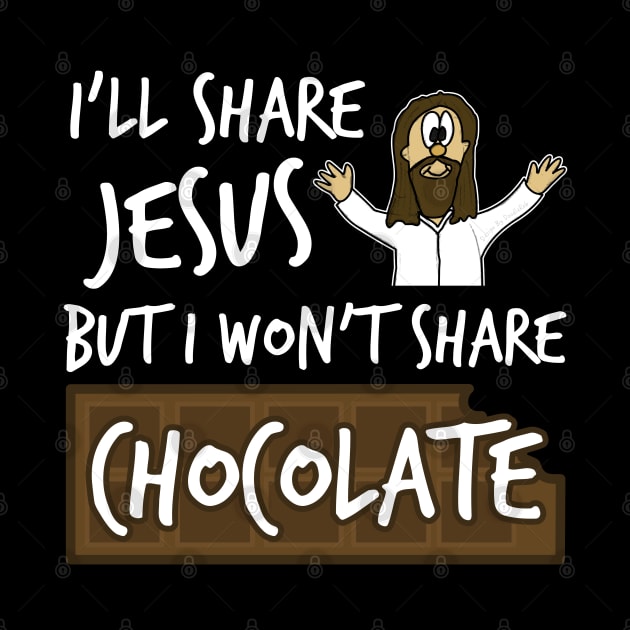 I'll Share Jesus Not Chocolate Funny Christian Humor by doodlerob