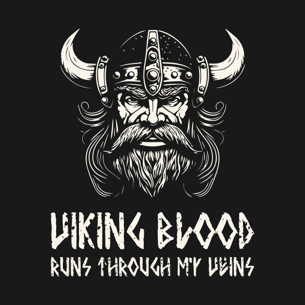 Viking Blood Runs Through My Veins by Grimdark Merchant