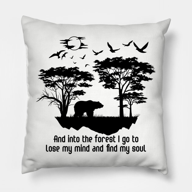 and into the forest i go to lose my mindand find my soul Pillow by busines_night