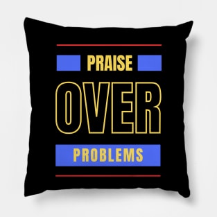 Praise Over Problems | Christian Pillow