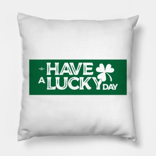 Have a Lucky Day Pillow