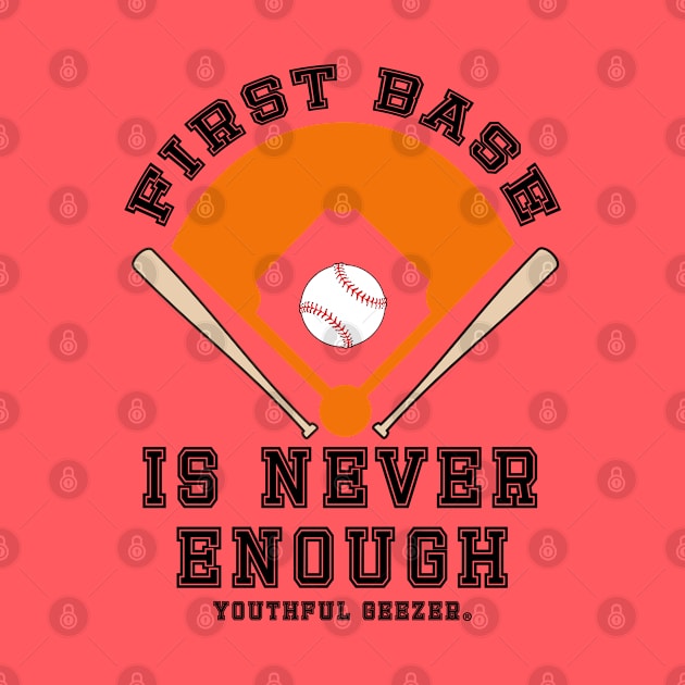 First Base Is Never Enough by YouthfulGeezer