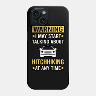 Warning Hitchhiking Hitchhiker Phone Case