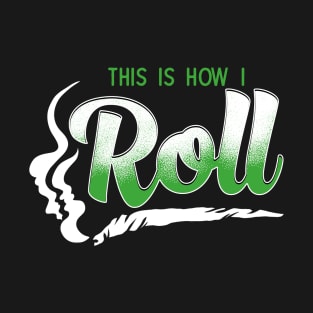 This is how I roll T-Shirt