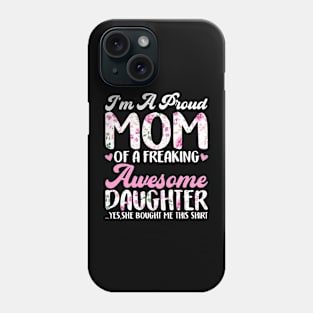 Im A Proud Mom Awesome Daughter Saying Mothers Day Phone Case