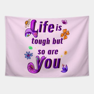 “Life is tough but so are you” positive motivational affirmations inspirational quotes gifts for women Tapestry