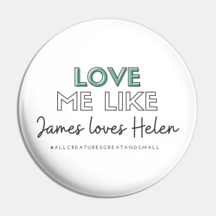 Love Me Like James Loves Helen (All Creatures Great and Small Inspired) Pin