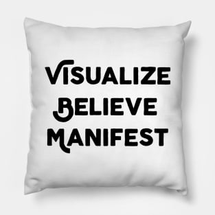 Visualize Believe Manifest Pillow