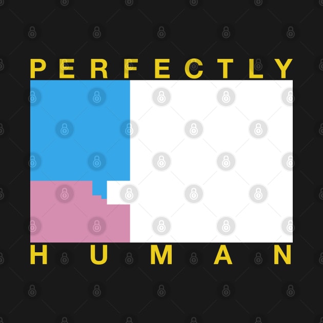 Perfectly Human - Transgender Flag by OutPsyder