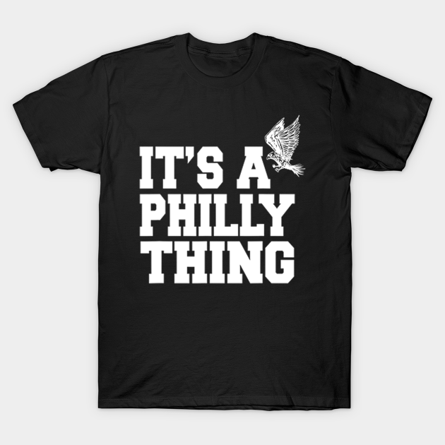 Discover It's A Philadelphia Thing Fan Lover - Its A Philly Thing - T-Shirt