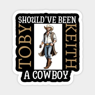 Toby keith with a pistol | Should've been a cowboy Magnet