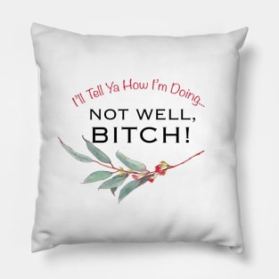 Not Well, Bitch! Pillow