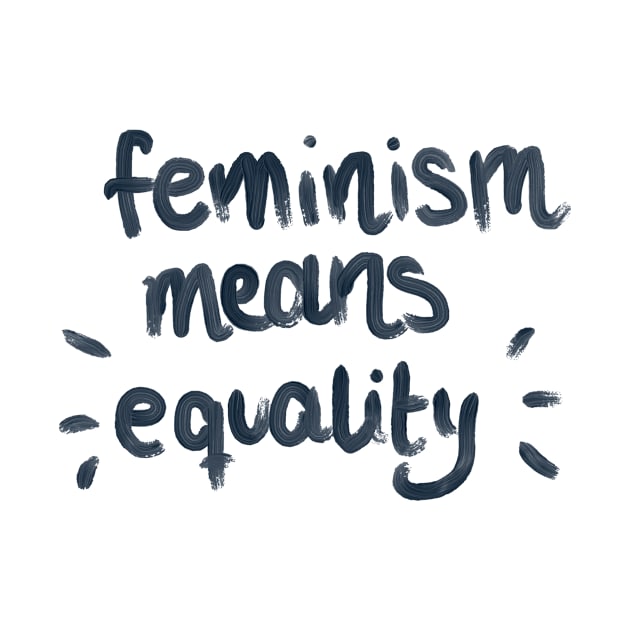 Feminism means equality by SandraAlk