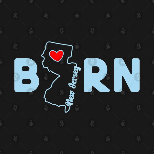 New Jersey Born with State Outline of New Jersey in the word Born by tropicalteesshop