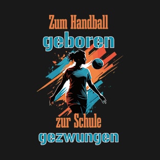 Handball Was Forced To School T-Shirt