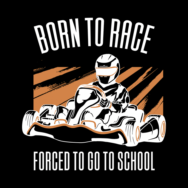 Born To Race Forced To Go To School by Aajos