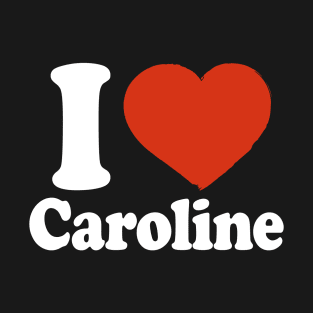 I Love Caroline T-Shirt