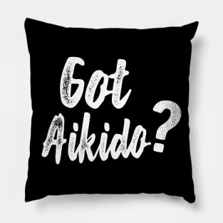 Aikido - Got Aikido? Pillow