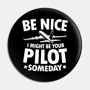 Be Nice I Might Be Your Pilot Someday Pin