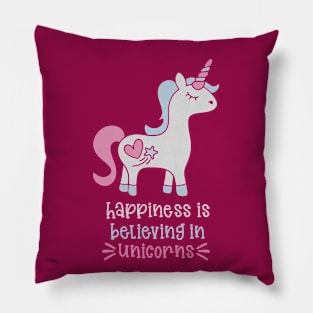 Happiness is believing in unicorns Pillow