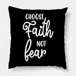 Choose Faith Not Fear Pillow