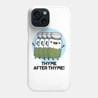 Thyme After Thyme Cute Herb Pun Phone Case