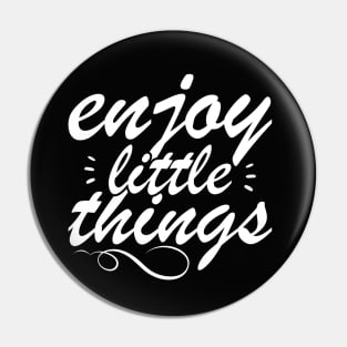 Enjoy Little Things - Uplifting Message Pin