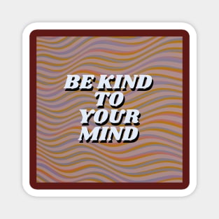 be kind to your mind Magnet