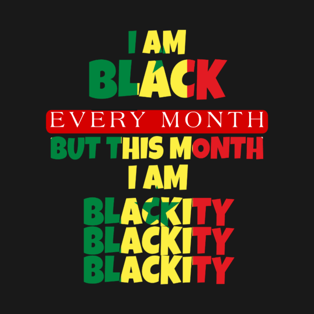 I AM BLACK EVERY MONTH by ERRAMSHOP