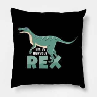 I am a nervous rex Pillow