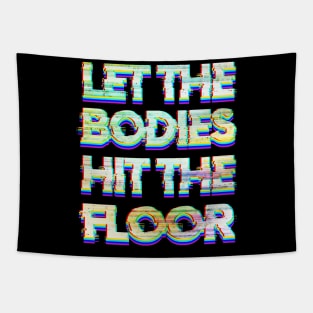 Let the Bodies Hit the Floor Tapestry