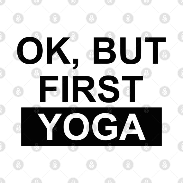 okay but first yoga by Vortex.Merch