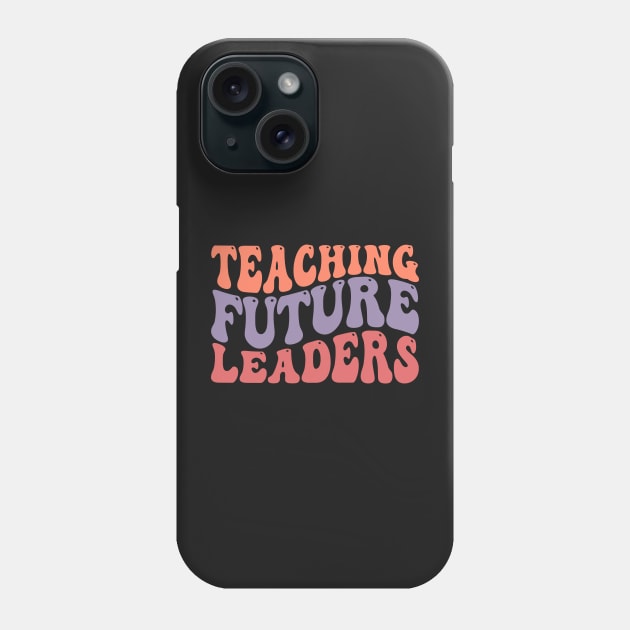 Teaching Future Leaders Elementary School Teacher High School Teacher New teacher Gift Cute Kindergarten teacher Phone Case by yass-art