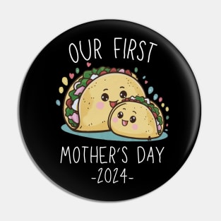 Our First Mother’s Day Together 2024 First Time Mom Taco Mommy design Pin