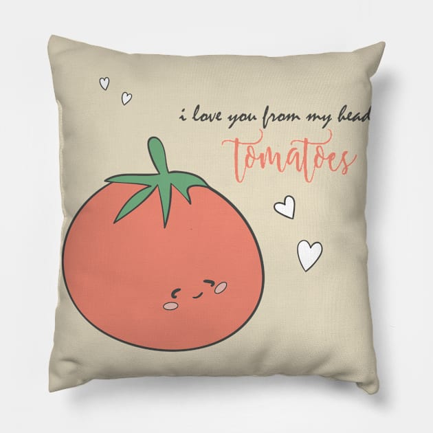 I love you from my head tomatoes Pillow by WordFandom